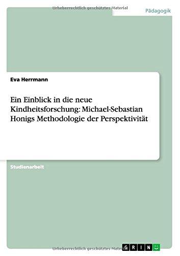 Ein Einblick in die neue Kindheitsforschung: Michael-Sebastian Honigs Methodologie der Perspektivität