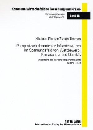 Perspektiven dezentraler Infrastrukturen im Spannungsfeld von Wettbewerb, Klimaschutz und Qualität: Endbericht der Forschungspartnerschaft ... Lucas, Henning Wilts und Meike Spitzner