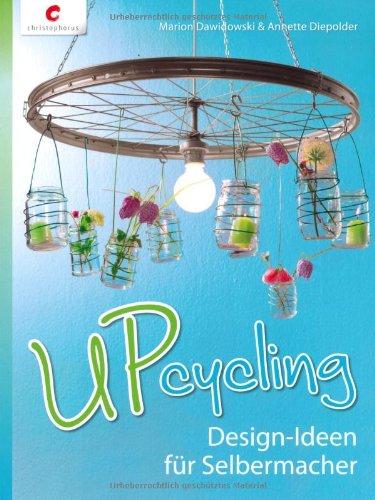 Upcycling: Design-Ideen für Selbermacher