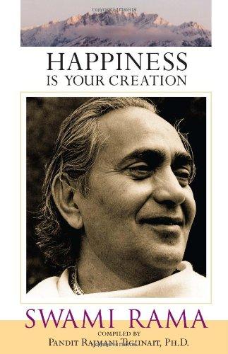 Happiness Is Your Creation: Swami Rama