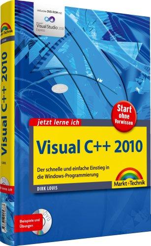 Visual C++ 2010 - inkl. DVD: Der schnelle und einfache Einstieg in die Windows-Programmierung (jetzt lerne ich)