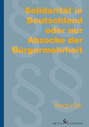 Solidarität in Deutschland oder nur Abzocke der Bürgermehrheit: Betriebe und Menschen im Mittelstand