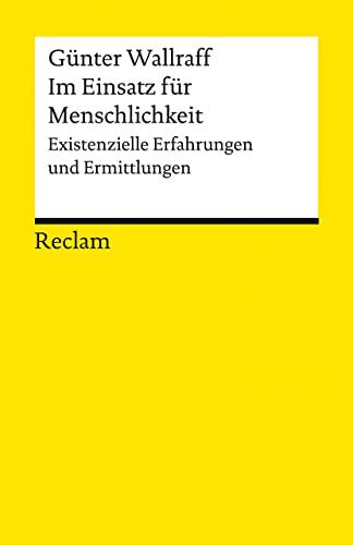 Im Einsatz für Aufklärung und Menschlichkeit: Existenzielle Erfahrungen und Ermittlungen (Reclams Universal-Bibliothek)