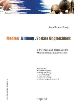 Medien. Bildung. Soziale Ungleichheit: Differenzen und Ressourcen im Mediengebrauch Jugendlicher