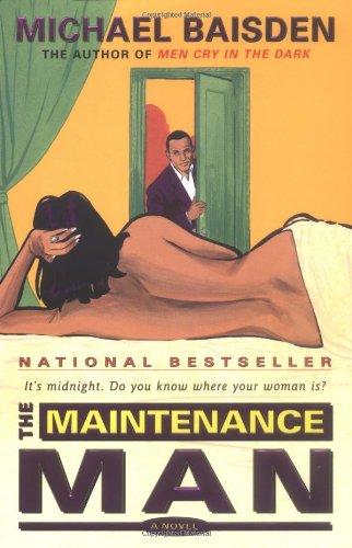 The Maintenance Man: A Novel: It's Midnight - Do You Know Where Your Woman Is?