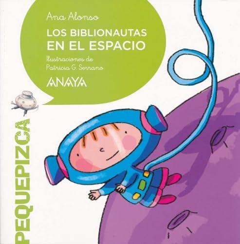 Los Biblionautas En El Espacio (PRIMEROS LECTORES - Pequepizca - Los Biblionautas)