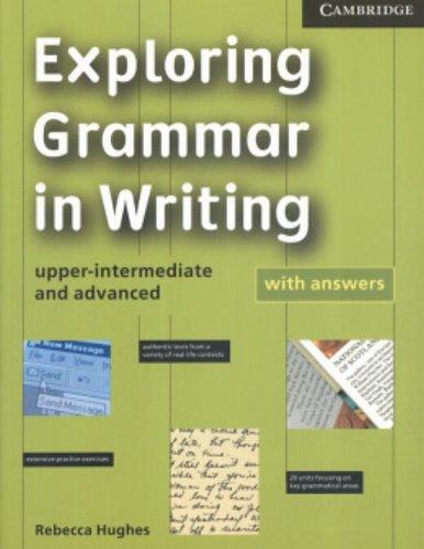 Exploring Grammar in Writing: Upper-Intermediate and Advanced