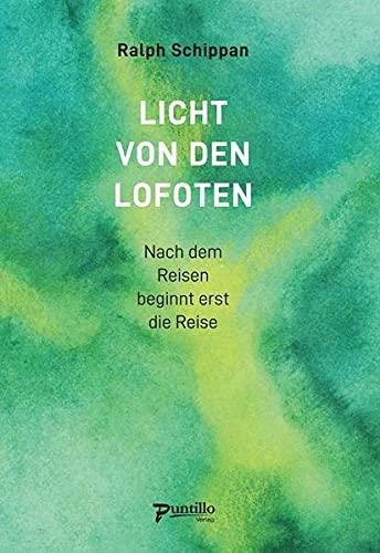 Licht von den Lofoten: Nach dem Reisen beginnt erst die Reise