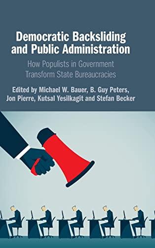 Democratic Backsliding and Public Administration: How Populists in Government Transform State Bureaucracies