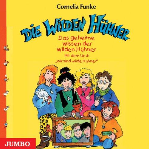 Die Wilden Hühner. Das geheime Wissen der wilden Hühner. CD: Mit dem Lied: Wir sind wilde Hühner. Lesung