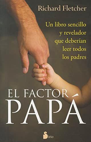 El factor papá: Un Libro Sencillo y Revelador Que Deberian de Leer Todos los Padres (2011)