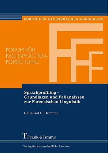 Sprachprofiling - Grundlagen und Fallanalysen zur Forensischen Linguistik (Forum für Fachsprachen-Forschung)