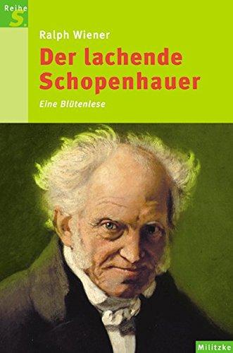 Der lachende Schopenhauer: Eine Blütenlese (Reihe S)