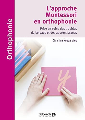 L'approche Montessori en orthophonie : prise en soins des troubles du langage et des apprentissages