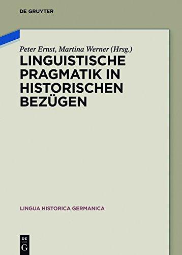 Linguistische Pragmatik in historischen Bezügen (Lingua Historica Germanica, Band 9)