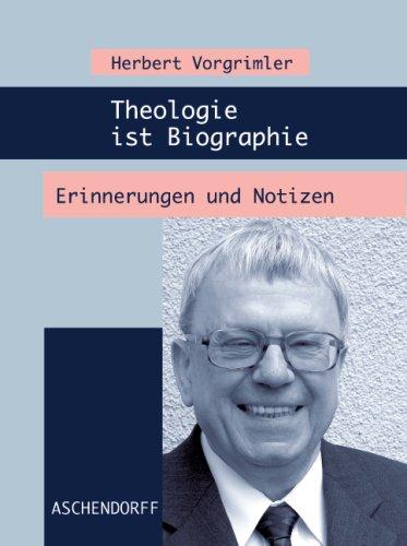 Theologie ist Biographie: Erinnerungen und Notizen