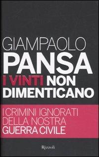 I vinti non dimenticano. I crimini ignorati della nostra guerra civile