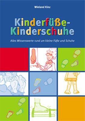 Kinderfüße-Kinderschuhe. Alles Wissenswerte rund um kleine Füße und Schuhe