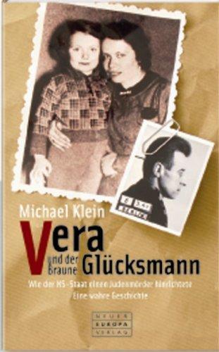 Vera und der braune Glücksmann. Wie der NS-Staat einen Judenmörder hinrichtete. Eine wahre Geschichte