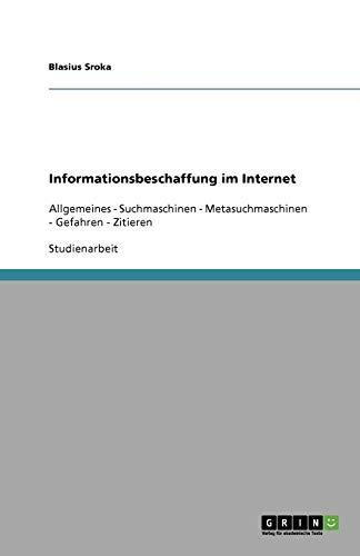 Informationsbeschaffung im Internet: Allgemeines - Suchmaschinen - Metasuchmaschinen - Gefahren - Zitieren