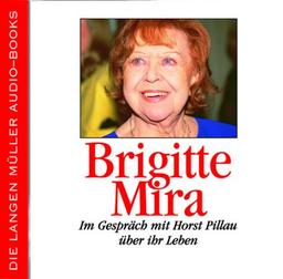 Brigitte Mira, Im Gespräch mit Horst Pillau über ihr Leben, 1 Audio-CD