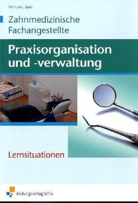 Zahnmedizinische Fachangestellte - Praxisorganisation und -verwaltung: Lernsituationen