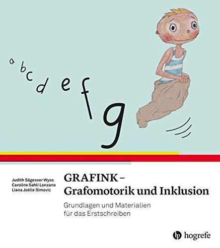 GRAFINK - Grafomotorik und Inklusion: Grundlagen und Materialien für das Erstschreiben