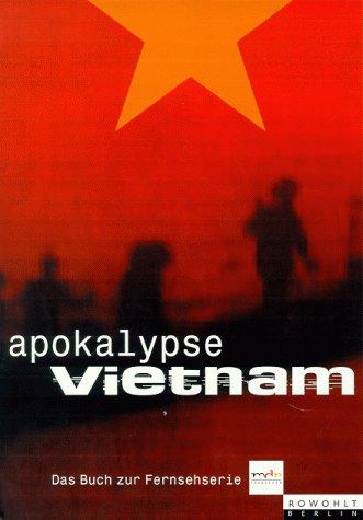 Apokalypse Vietnam (Das Buch zur mdr Fernsehserie)