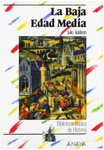 La Baja Edad Media (Historia - Biblioteca Básica De Historia - Serie «General»)