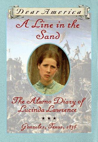 A Line in the Sand: The Alamo Diary of Lucinda Lawrence, Gonzales, Texas, 1836 (Dear America (Reissues))