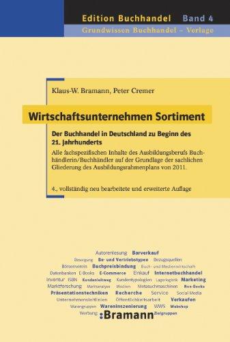 Wirtschaftsunternehmen Sortiment: Der Buchhandel in Deutschland zu Beginn des 21. Jahrhunderts. Alle fachspezifischen Inhalte des Ausbildungsberufs ... des Ausbildungsrahmenplans von 2011.