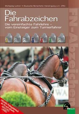 Die Fahrabzeichen: Die vereinfachte Fahrlehre - vom Einsteiger zum Turnierfahrer