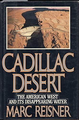 Cadillac Desert: The American West And IT's Disappearing Water