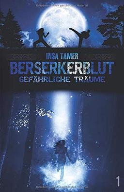 Berserkerblut (Band I): Gefährliche Träume