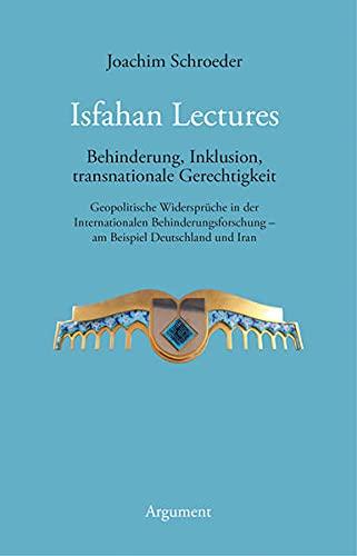 Isfahan Lectures: Behinderung, Inklusion, transnationale Gerechtigkeit. Geopolitische Widersprüche in der Internationalen Behinderungsforschung – am Beispiel Deutschland und Iran