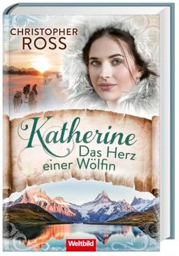 Katherine. Das Herz einer Wölfin, Band 3 der Klondike-Kate-Saga