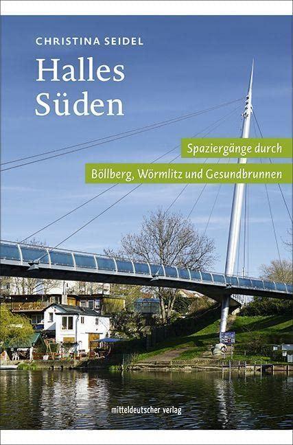 Halles Süden: Spaziergänge durch Böllberg, Wörmlitz und Gesundbrunnen // Spazieren, Schauen und Entdecken am Saaleufer in Halles Süden