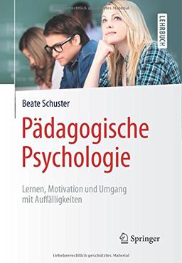 Pädagogische Psychologie: Lernen, Motivation und Umgang mit Auffälligkeiten