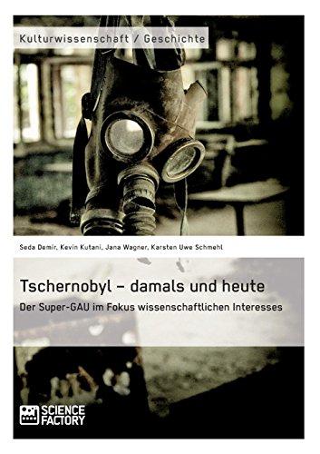 Tschernobyl – damals und heute: Der Super-GAU im Fokus wissenschaftlichen Interesses