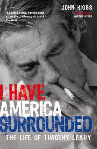 I Have America Surrounded: The Life of Timothy Leary