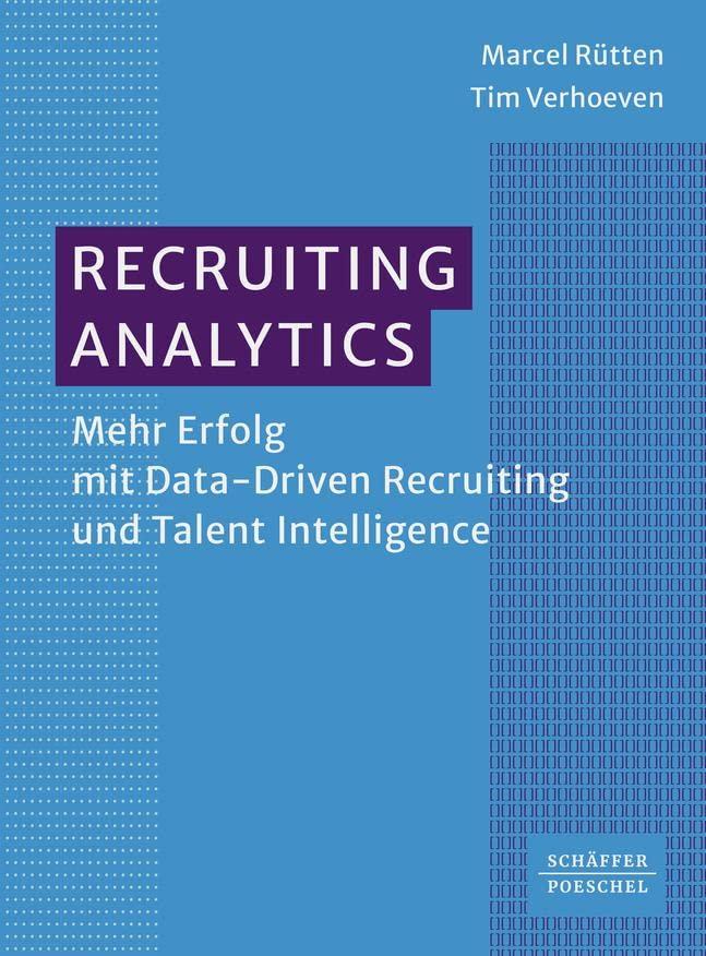 Recruiting Analytics: Mehr Erfolg mit Data Driven Recruiting und Talent Intelligence