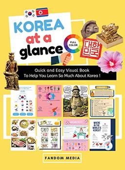 KOREA AT A GLANCE (FULL COLOR): Quick and Easy Visual Book To Help You Learn and Understand Korea !