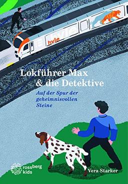 Lokführer Max & die Detektive: Auf der Spur der geheimnisvollen Steine