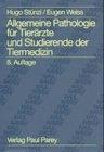 Allgemeine Pathologie für Tierärzte und Studierende der Tiermedizin