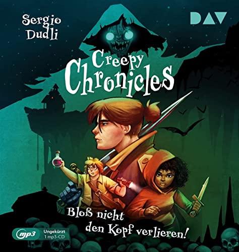 Creepy Chronicles – Teil 1: Bloß nicht den Kopf verlieren!: Ungekürzte Lesung mit Marius Clarén und Dirk Petrick (1 mp3-CD): Ungekürzte Lesug