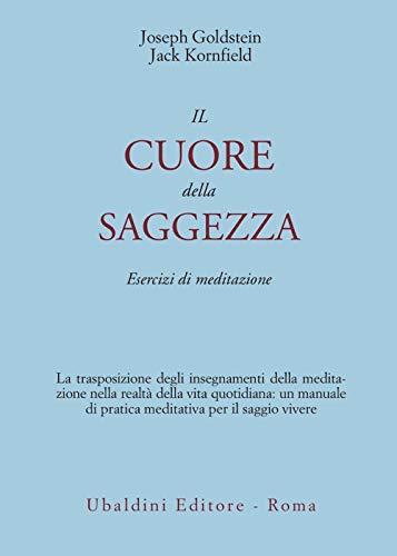 Il cuore della saggezza. Esercizi di meditazione (Civiltà dell'Oriente)