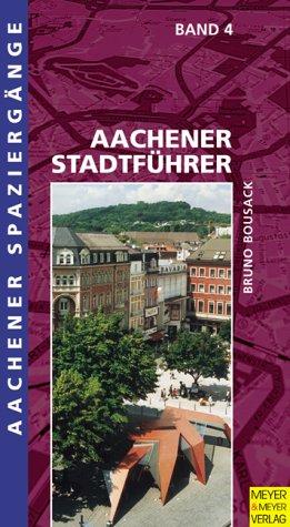 Aachener Spaziergänge, Bd.4, Aachener Stadtführer