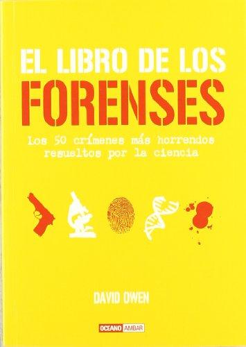 El libro de los forenses : los 50 crímenes más horrendos resueltos por la ciencia (Tiempo libre)