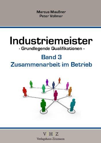 Industriemeister - Grundlegende Qualifikationen - Band 3 - Zusammenarbeit im Betrieb