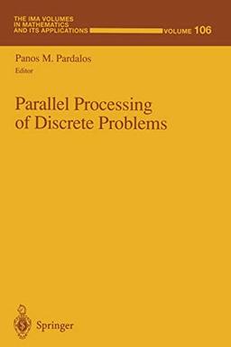 Parallel Processing of Discrete Problems (The IMA Volumes in Mathematics and its Applications, 106, Band 106)